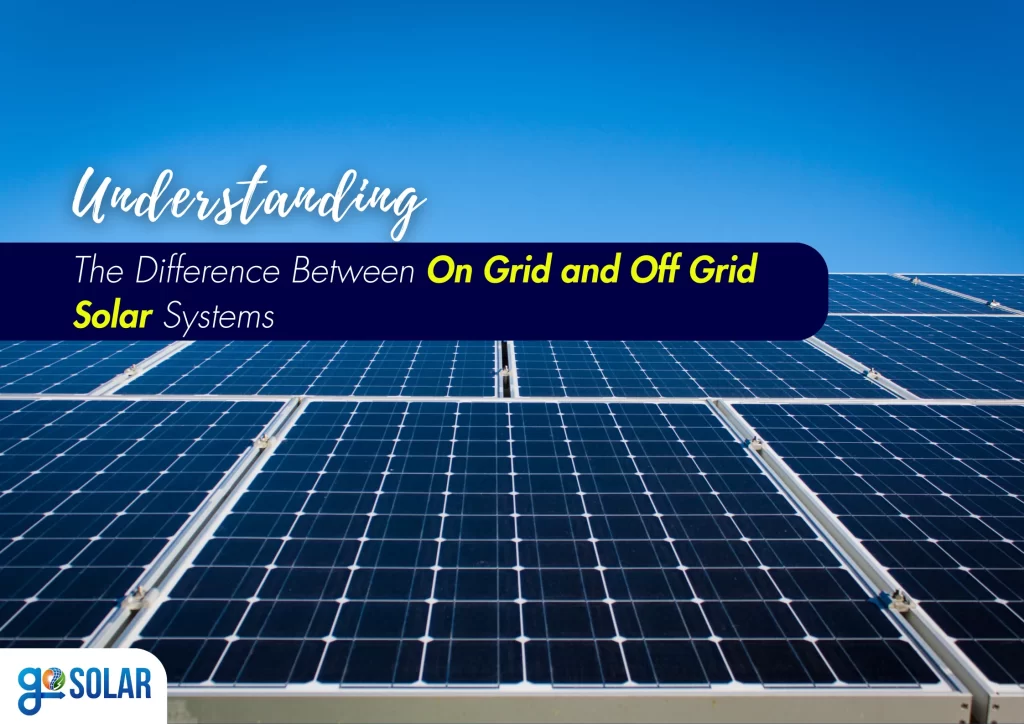 The Difference Between On Grid and Off Grid Solar Systems