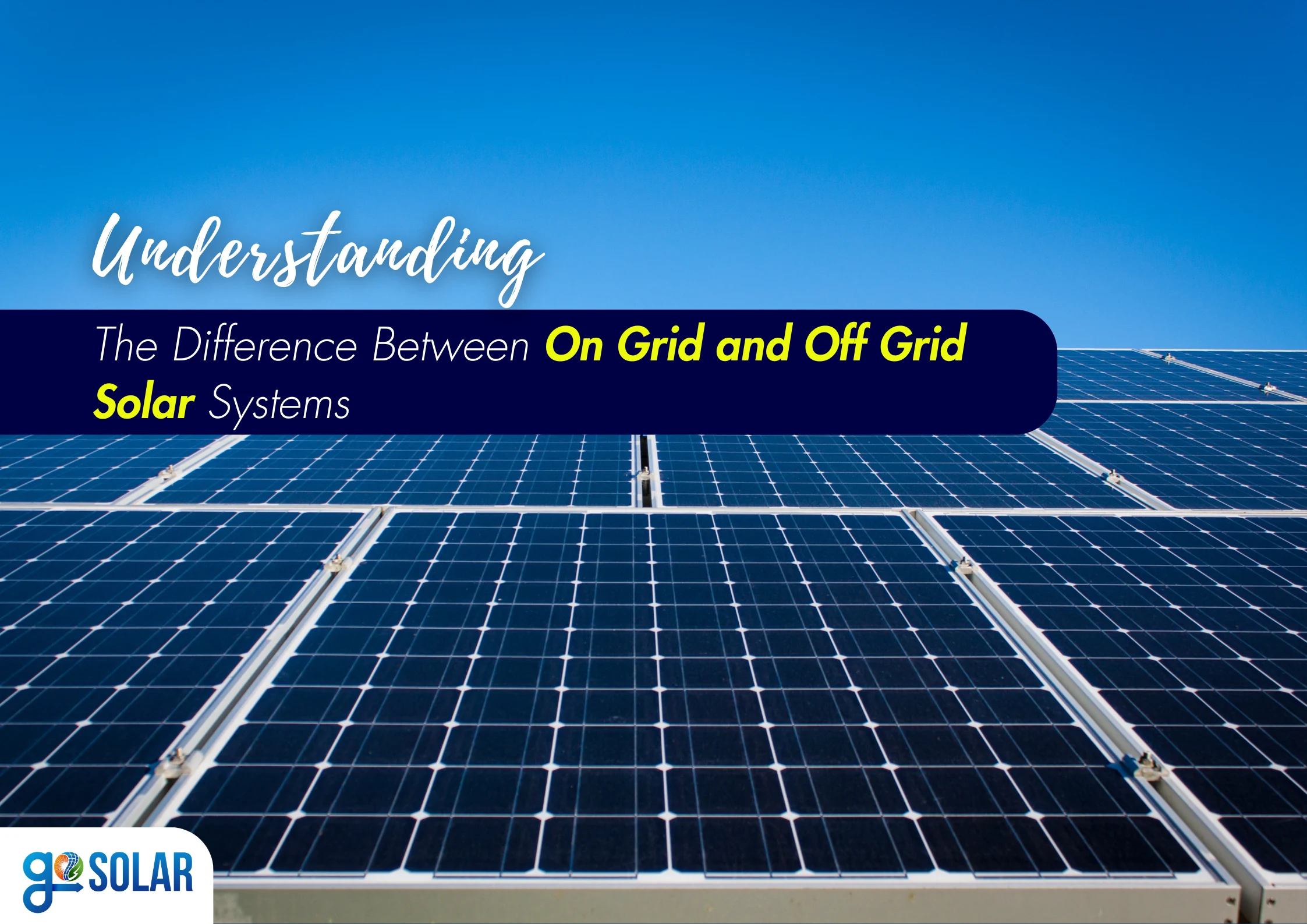 The Difference Between On Grid and Off Grid Solar Systems